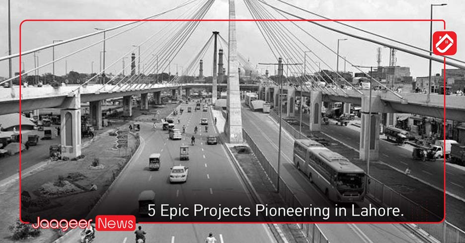 5 Epic Projects Pioneering in Lahore.