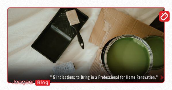 5 Indications to Bring in a Professional for Home Renovation