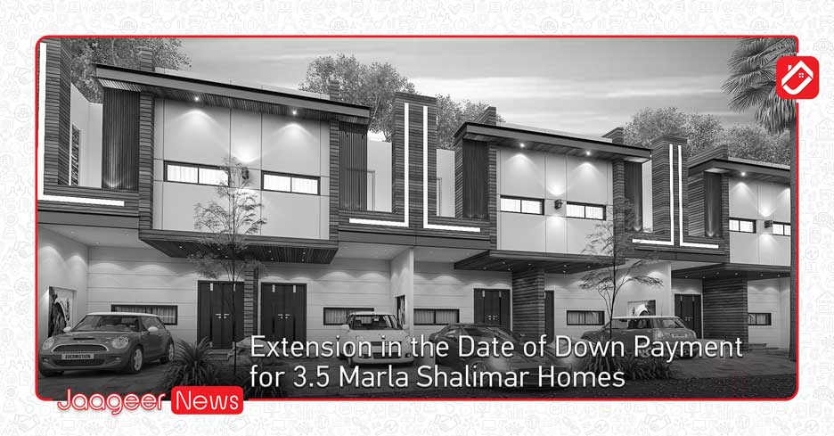 Extension in the Date of Down Payment for 3.5 Marla Shalimar Homes