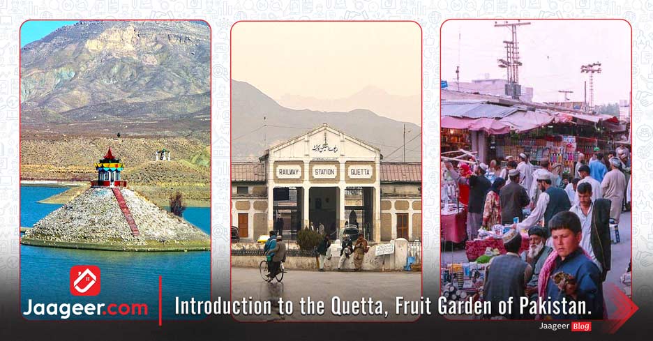 Introduction to Quetta, Fruit Garden of Pakistan.