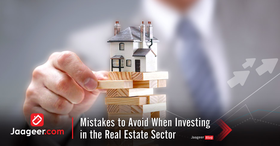 Mistakes to Avoid When Investing in the Real Estate Sector