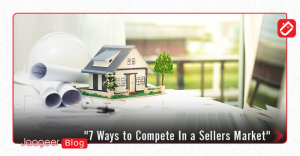 7 Ways to Compete In a Sellers Market