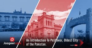An Introduction To Peshawar, Oldest City of the Pakistan.