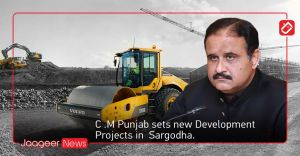 C .M Punjab sets new Development Projects in  Sargodha.  