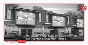 Extension in the Date of Down Payment for 3.5 Marla Shalimar Homes