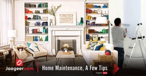 Home Maintenance, A Few Tips