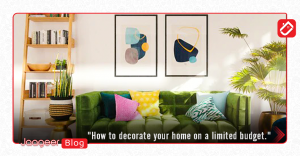 How to decorate your home on a limited budget