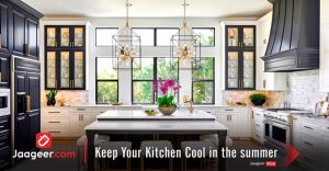 Keep Your Kitchen Cool in the Summer