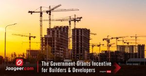 The Government Grants Incentives for Builders  Developers